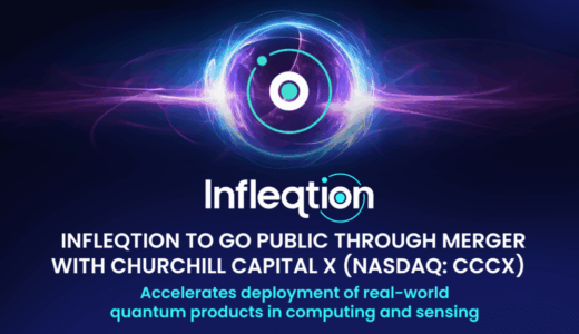 Infleqtion、Churchill Capital Corp Xとの合併により18億ドル（2700億円相当）の評価額で株式公開へ