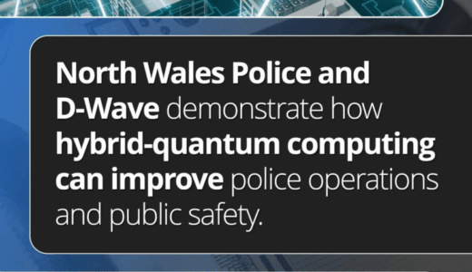 D-Waveと北ウェールズ警察、ハイブリッド量子アプリケーションで緊急対応を最適化