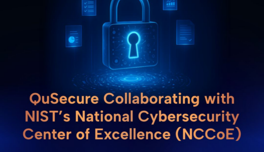 QuSecure、量子コンピュータ耐性暗号への移行プロジェクトにNIST NCCoEコンソーシアムに参加