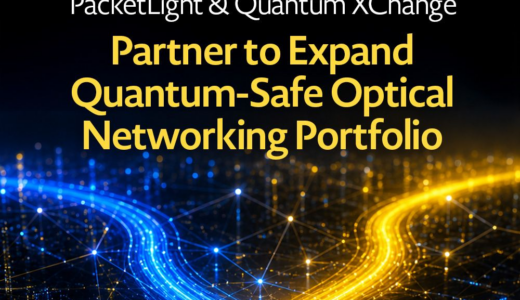 PacketLightとQuantum XChangeが提携、量子耐性を持つ光伝送ソリューションを提供