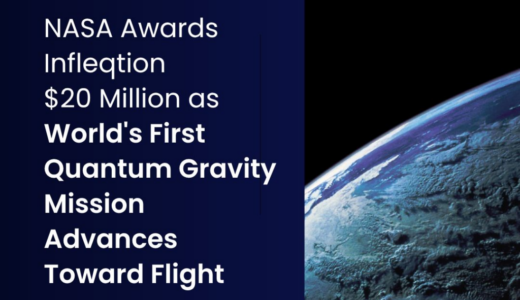 NASA、量子重力勾配計パスファインダーミッションのためInfleqtionに2000万ドルの追加契約を授与