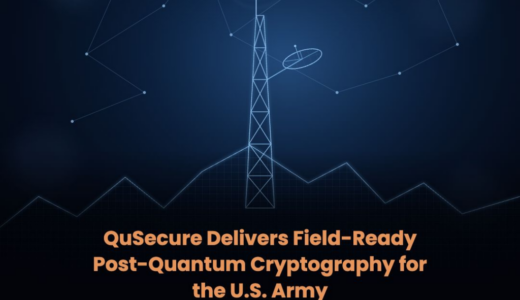 QuSecure、米陸軍プロジェクト・コンバージェンス・キャップストーン6でQuProtect R3のTRL-7を達成